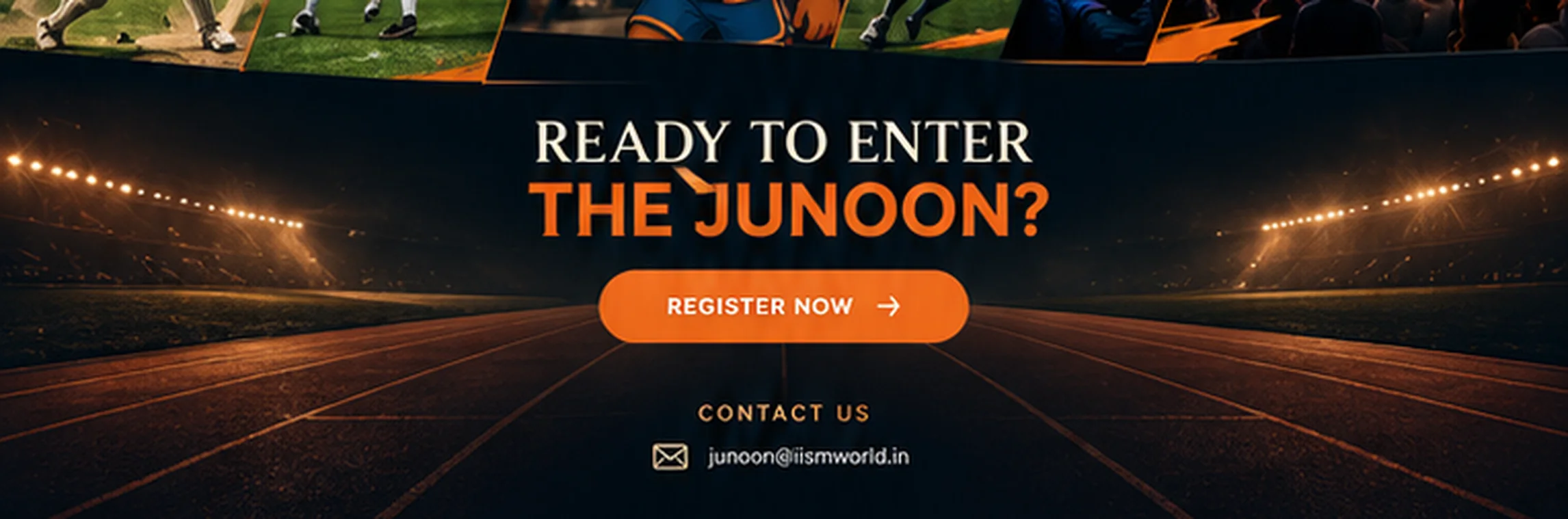 Ready to enter the Junoon? Register now. Contact us: junoon@iismworld.in